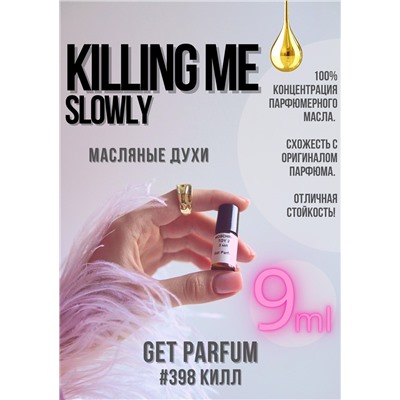 Killing me slowly / GET PARFUM 398